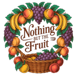 Nothing But The Fruit